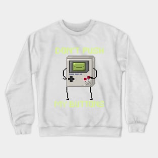 Don't Push My Buttons! Crewneck Sweatshirt